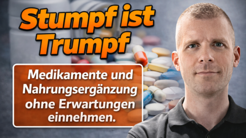 Stumpf ist Trumpf – Nahrungsergänzungsmittel und Medikamente einnehmen ohne große Erwartung